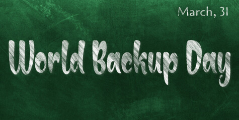 Happy World Backup Day, March 31. Calendar of March Chalk Text Effect, design