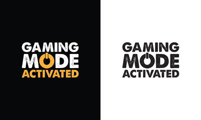 Gaming Mode Activated, Gaming Quote T shirt design, typography © MstNasrinAktar