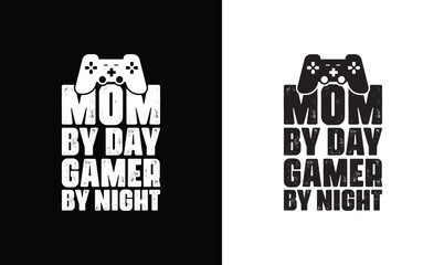 Mom by day gamer by night, Gaming Quote T shirt design, typography © MstNasrinAktar