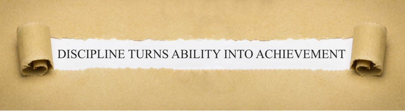 Discipline turns ability into achievement