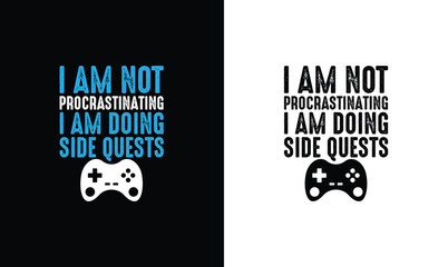 Gaming Legend I'm Not Procrastinating I'm Doing Side Quests, Gaming Quote T shirt design, typography