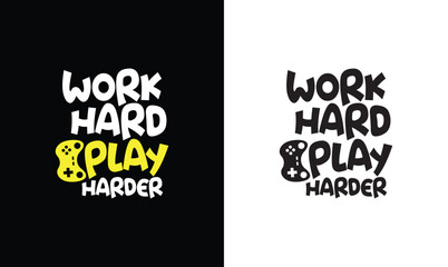 Work Hard Play Harder, Gaming Quote T shirt design, typography