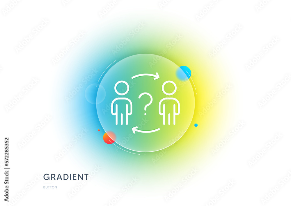 Poster delegate question line icon. gradient blur button with glassmorphism. teamwork help sign. employee s