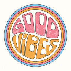 Hand lettered vector quotation in 70s style. Good Vibes phrase in a circle shape. Retro 1970s groovy slogan on a scratched background.