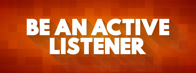 Be An Active Listener text quote, concept background