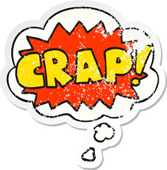 cartoon word Crap! and thought bubble as a distressed worn sticker