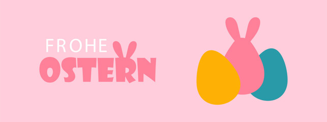 Happy Easter background with painted eggs. Text in German Frohe Ostern. Simple eggs and bold typography with bunny ears. Poster, banner template Vector illustration 
