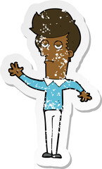 retro distressed sticker of a cartoon bored man waving