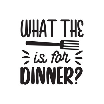 What The Fork Is For Dinner. Kitchen Hand Lettering And Inspiration Positive Quote. Hand Lettered Quote. Modern Calligraphy.