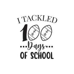 I Tackled 100 Days of School. Hand Lettering And Inspiration Positive Quote. Hand Lettered Quote. Modern Calligraphy.