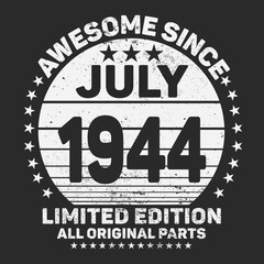 Awesome Since July 1944. Vintage Retro Birthday Vector, Birthday gifts for women or men, Vintage birthday shirts for wives or husbands, anniversary T-shirts for sisters or brother
