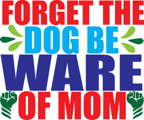 Mother's Day SVG,Happy Mother's Day Svg,World’s Best Mom,Just Another Manic Mom Day,Forget the Dog Be Ware of Mom,1st Mother's Day, Happy Mothers Day, First Mother's Day, Mother's Day Gift, From Dough