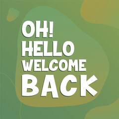 Fototapeta premium Hello , we are back welcome again, we are open, welcome back, 