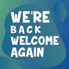 Hello , we are back welcome again, we are open, welcome back, 