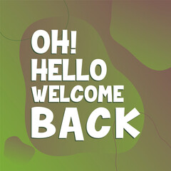 Fototapeta premium Hello , we are back welcome again, we are open, welcome back, 
