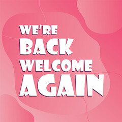 Hello , we are back welcome again, we are open, welcome back, 