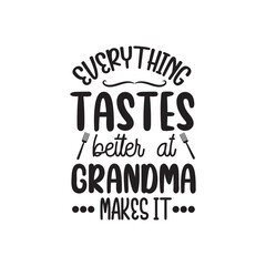 Everything Tastes Better at Grandma Makes It. Kitchen Hand Lettering And Inspiration Positive Quote. Hand Lettered Quote. Modern Calligraphy.
