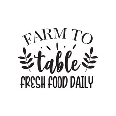 Farm To Table Fresh Food Daily. Kitchen Hand Lettering And Inspiration Positive Quote. Hand Lettered Quote. Modern Calligraphy.