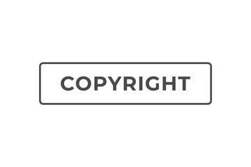 Copyright Button. web template, Speech Bubble, Banner Label Copyright.  sign icon Vector illustration
