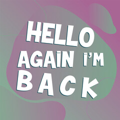 Hello , we are back welcome again, we are open, welcome back, 