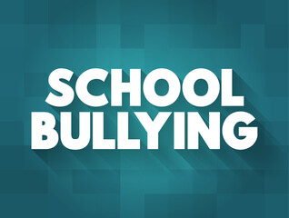 School Bullying - when one or more perpetrators who have greater physical or social power than their victim and act aggressively toward their victim by verbal or physical means, text concept
