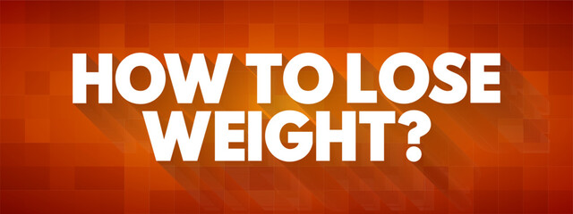 How To Lose Weight? text quote, concept background