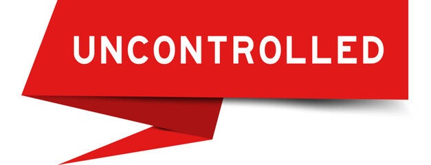 Red color speech banner with word uncontrolled on white background