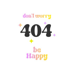 404 page not found and Be happy text in groovy style isolated on white background