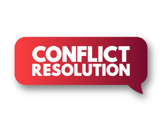 Conflict resolution - way for two or more parties to find a peaceful solution to a disagreement among them, text concept message bubble