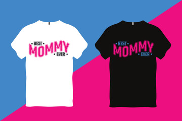 Best Mommy Ever Mother Quote Typography T Shirt Design