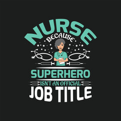 Nurse because superhero isn't an official job title, Nurse t shirt design vector.