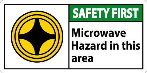Safety First Sign Microwave Hazard In This Area with Symbol