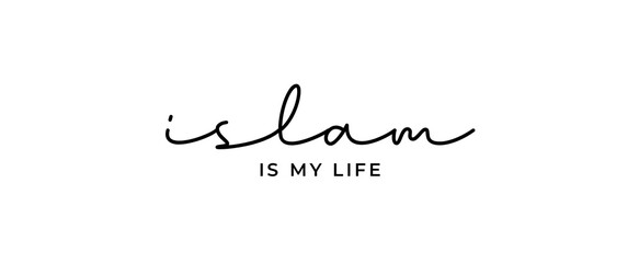 Islamic quotes. Islam is My Life. Print design for t-shirt, pin label, poster, badge, sticker, greeting card, banner, mug.