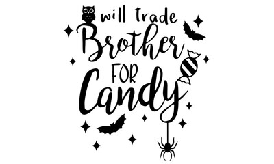 Will Trade Brother For Candy SVG, Halloween Svg, Funny Halloween Svg, Candy Svg, Candy Corn Cutie Svg, Halloween Clipart, Brother Svg