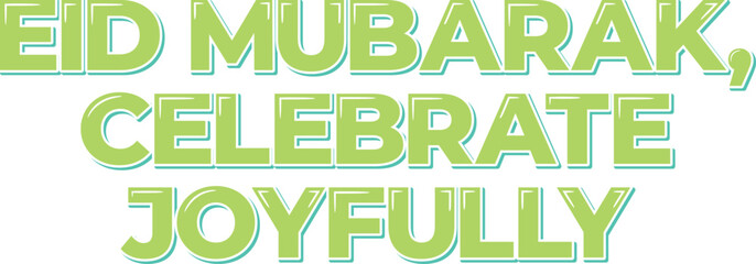 This design features a quote that wishes the viewer a joyful Eid celebration and encourages them to spread that joy to others