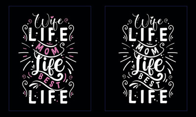 Wife Life Mom Life Best Life, best mom typography t shirt design