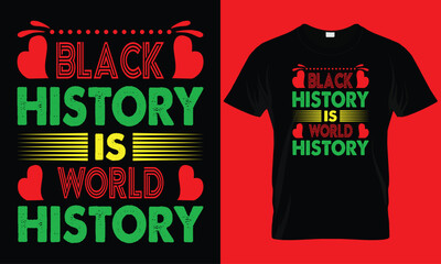 Black history is world history black history month t shirt design. Typography t shirt design.