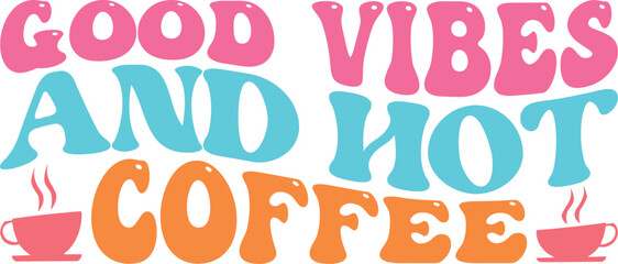 good vibes and hot coffee Retro SVG