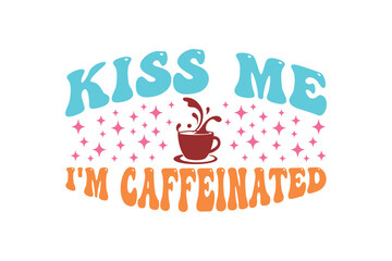kiss me i'm caffeinated Retro SVG