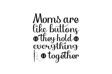 Obraz premium moms are like buttons they hold everything together