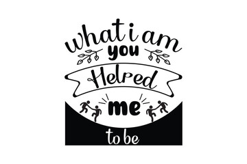 Fototapeta premium what i am you helped me to be