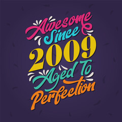 Awesome since 2009 Aged to Perfection. Awesome Birthday since 2009 Retro Vintage