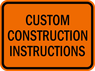 custom construction instructions - construction sign