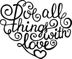 Card with hand drawn typography design element for greeting cards, posters and print. Love all things with love 
