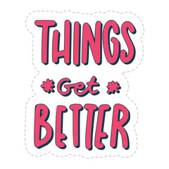 things get better sticker