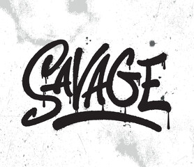 Savage. Gym motivation t-shirt print, logo, emblem. Lettering graffiti. Hand drawn vector illustration. element for flyer, banner and poster