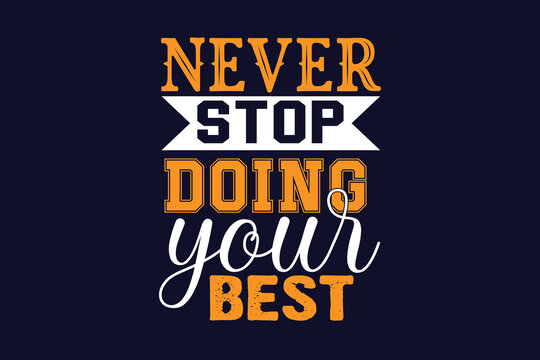 Never Stoo Doing Your Best