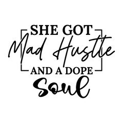 She Got Mad Hustle And A Dope Soul