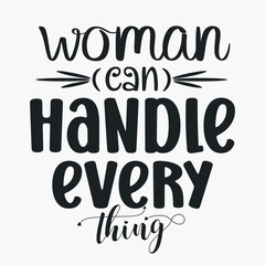 Woman can handle every thing- Women's Day SVG  design. Women's day quotes for tshirt design
