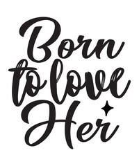 Born To Love Her SVG Cut File